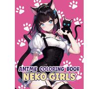 Anime Coloring Book: Neko Girls: Unique Cute Cat Girls to Color for Teens & Adults