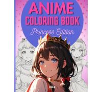 Anime Coloring Book: Princess Edition Vol. 2 |120 Pages of Kawaii Coloring for Kids, Teens, and Adults