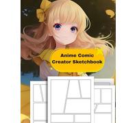 Anime Comic Creator Sketchbook: 100 Unique Panel Layout Pages for Drawing Manga, Storyboarding & Creating Your Own Comics (2-11 Panel Templates)