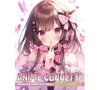 Anime Coquette Coloring Book: Charming Coloring pages with Manga Style Kawaii Girls Illustrations for All Ages Creativity and Calm