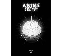 Anime Cream: más de 50 Postres Kawaii (Libro de Postres)