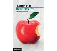Libri Paolo Perulli - Anime Creative. Da Prometeo A Steve Jobs