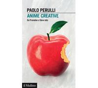 Libri Paolo Perulli - Anime Creative. Da Prometeo A Steve Jobs