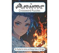 Anime Crossword Puzzles: Crossword Puzzles with Easy to Read Print about Anime and Manga for Otaku of All Ages | 6x9 inches, 120 pages | 50+ Puzzles… ... Vacation, Holidays, Relaxation and Down Time