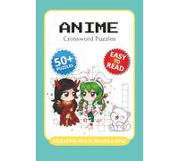 Anime Crossword Puzzles: Crossword Puzzles with Easy to Read Print about Anime, Phantasy Creatures, Anime Characters and More I 6x9 inches, 120 pages ... … Perfect Gift for Anime Lovers, Otaku & Fans