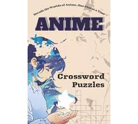 Anime Crossword Puzzles: Decode the Worlds of Anime, One Clue at a Time: Your Quest for the Ultimate Anime and Fantasy Crossword Begins Here. ... Gift for vacations, Holidays and Relaxation.