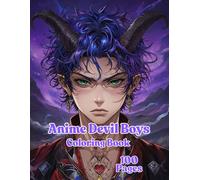 Anime Devil Boys Coloring Book for Teens & Adults: 100 Pages of Cool and Dark Manga-Inspired Characters to Color and Relax