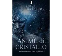 Anime di cristallo. Frammenti di vita e parole