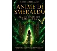 Anime di smeraldo. Come si comunica con l'aldilà