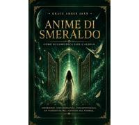 Anime di Smeraldo: Come si comunica con l'aldilà