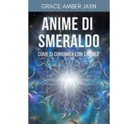 Anime di smeraldo. Come si comunica con l'aldilà