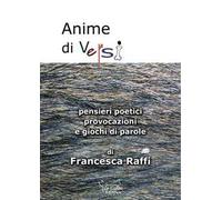 Anime di versi. Pensieri poetici, provocazioni e giochi di parole