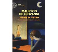 Anime di vetro. Falene per il commissario Ricciardi - de Giovanni Maurizio