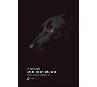 9788893495462 Anime dietro una rete. Il canile dal punto di vista del cane - Mar