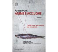 Anime e acciughe. L'aldilà come non l'avreste mai immaginato - Mauri Achille
