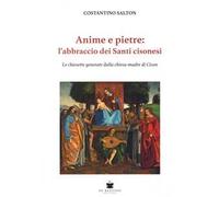ANIME E PIETRE: L'ABBRACCIO DEI SANTI CISONESI. Le chiesette generate dalla chiesa-madre di Cison