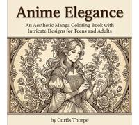 Anime Elegance: An Aesthetic Manga Coloring Book with Intricate Designs for Teens and Adults