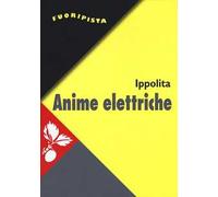 Anime elettriche. Riti e miti social