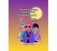 Anime Extreme adventures coloring book: The anime friends are depicted as a group of diverse, energetic characters each representing different aspects of the journey .