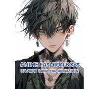 Anime Fashion Boys Coloring Book for Relaxation: Premium-Quality Hand-Drawn Character Illustrations Crafted for Creative Relaxation, Mindfulness, and Artistic Enjoyment