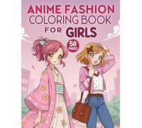 Anime Fashion Coloring Book For Girls: 50 Trendy Stylish Outfits Coloring Pages Of Beautiful Japanese Manga Fashion Illustrations for Teenagers