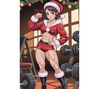 Anime Fit Santa Girl Notebook: Christmas Workout Journal: A fun and motivational Christmas-themed anime notebook for fitness lovers, journaling, planning, and holiday writing.