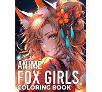 Anime Fox Girls Coloring Book: Cute Fox in Stunning Outfit Coloring Pages with Stunning Images for Teen Adults Relaxation
