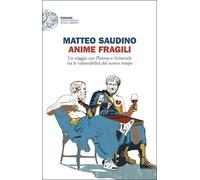 Anime fragili. Un viaggio con Platone e Aristotele tra le vulnerabilità del nostro tempo