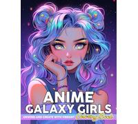 Anime Galaxy Girls Coloring Book: Intergalactic Beauties Coloring Pages With Stellar Scenes, Space Fashion, Futuristic Settings Illustrations For Teens & Adults Anxiety Relieving