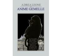 Anime Gemelle di Andrea Leone, 2016, Youcanprint
