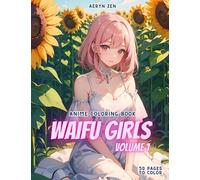 Anime Girl Coloring Book: Waifu Girls Volume 1: Manga Art & Drawing Enthusiasts Stress Relief