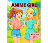 ANIME GIRL - Premium Coloring Book: 40 Cute Coloring Pages for Kids Ages 8-12