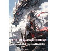 Anime Girls And Dragons Coloring Book For Stress Relief: Celebrate the Friendship Between Cute Girls and Baby Dragons