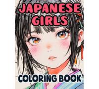 Anime Girls Coloring Book: Anime And Manga Colouring Pages Of Graceful Geishas Cute Schoolgirls Kawaii Waifus And More For Weeaboo And Otakus | Simple ... Stress Relief | Kids Adults Teens Seniors