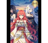 Anime Girls Coloring Book for Adults: Beautiful Long Hair Fantasy Maidens and Cute Chibi Characters for Stress Relief: Relax with 50 Unique Manga Art ... Single-Sided Pages to Prevent Bleed-Through