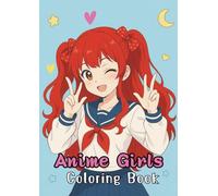 Anime Girls Coloring Book: Fun Pages to Color | Japanese-Inspired Aesthetic, Perfect for Relaxation and Creativity ,Manga Characters & Relaxing Japanese Style Art