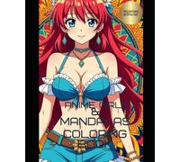 Anime Girls & Mandalas Coloring Book: Sensual Art for Stress Relief & Mindfulness