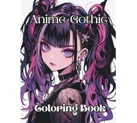 Anime Gothic Coloring Book: Adult Coloring Book Featuring Cute and Creepy Anime Gothic Girls.