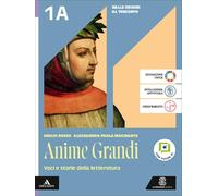 Anime grandi. Voci e storie della letteratura. Per le Scuole superiori. Con e-book. Con espansione online. Dalle origini al Trecento-Quattrocento e Cinquecento (Vol. 1A-1B)