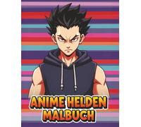 Anime-Helden Malbuch für Kinder und Teens: Über 50 Fantastische Charaktere Zum Ausmalen - Ein Kreatives Geschenk Für Junge Fans