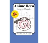 Anime Hero Crossword Puzzles: Crossword Puzzles with Easy to Read Print about Anime Heroes, Protagonists, Characters and More | 6x9 inches, 120 pages ... Hobbies, Interests, Anime, and Manga Lovers
