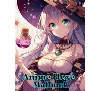 Anime Hexen Malbuch: Anime-Hexe: Ein gemütlicher und kawaii Anime, Malbuch mit Halloween-Hexen, süßes Malbuch mit Anime-Mädchen für Teenager und Erwachsene, Manga-Kunst, über 45 Malseiten
