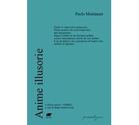 Anime illusorie - Montanari Paolo