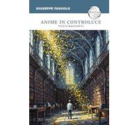 Anime in controluce. Venti racconti