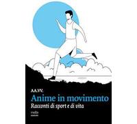 Anime in movimento. Racconti di sport e di vita