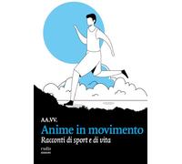 Anime in movimento. Racconti di sport e di vita - AA.VV.