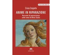 Anime in riparazione. Racconti di neuroscienze sulle orme di Oliver Sacks