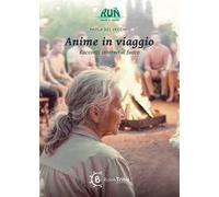 Anime in viaggio. Racconti intorno al fuoco
