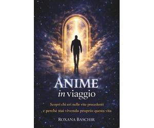 Anime in viaggio: Scopri chi eri nelle vite precedenti e il perché del tuo karma attuale