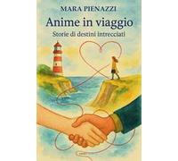Anime in viaggio. Storie di destini intrecciati